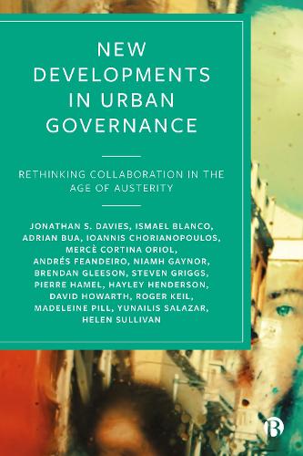 Бумажная книга «New Developments in Urban Governance: Rethinking Collaboration in the Age of Austerity», авторов Адриан Буа, Брендан Глисон, Дэвид Ховарт, Хейли Хендерсон, Хелен Салливан, Иоаннис Хорианопулос, Исмаэль Бланко, Джонатан С. Дэвис, Мадлен Пилл, Мерсе Кортина-Ориол, Нив Гейнор, Пьер Хамель, Роджер Кейл, Стивен Григгс, Юнаилис Салазар - фото №1