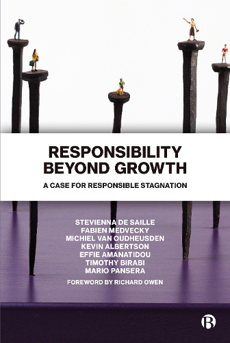Бумажная книга «Responsibility Beyond Growth: A Case for Responsible Stagnation», авторов Эффи Аманатиду, Фабьен Медвецкий, Кевин Альбертсон, Марио Пансера, Мишель ван Оудхеусден, Стевиенна де Сайле, Тимоти Бираби - фото №1