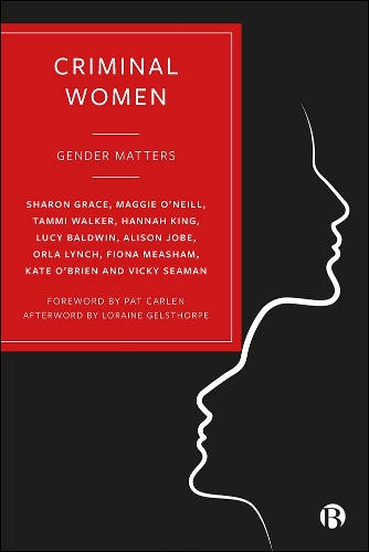 Бумажная книга «Criminal Women: Gender Matters», авторов Элисон Джобе, Фиона Мишам, Кейт О'Брайен, Люси Болдуин, Мэгги О'Нил, Орла Линч, Шэрон Грейс, Тамми Уокер, Вики Симан - фото №1