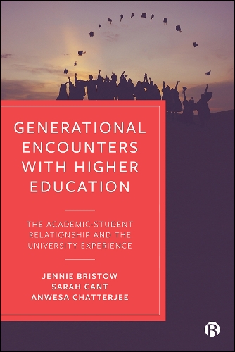 Бумажная книга «Generational Encounters with Higher Education: The Academic–Student Relationship and the University Experience», авторов Анвеса Чаттерджи, Дженни Бристоу, Сара Кант - фото №1