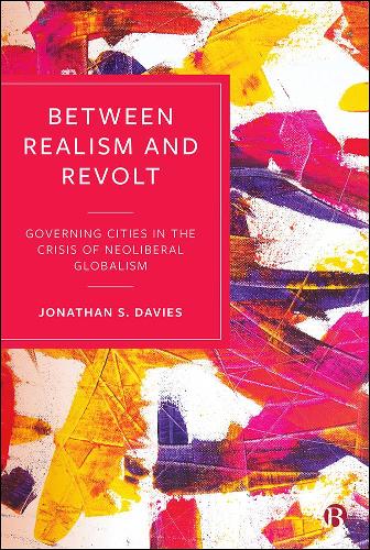 Бумажная книга «Between Realism and Revolt: Governing Cities in the Crisis of Neoliberal Globalism», автор Джонатан Дэвис - фото №1