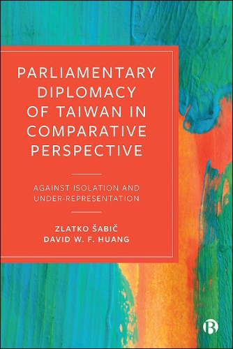 Паперова книга «Parliamentary Diplomacy of Taiwan in Comparative Perspective: Against Isolation and Under-representation», авторів Девід Хуанг, Златко Шабіч - фото №1