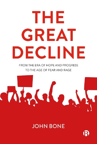 [object Object] «The Great Decline: From the Era of Hope and Progress to the Age of Fear and Rage», автор Джон Боун - фото №1