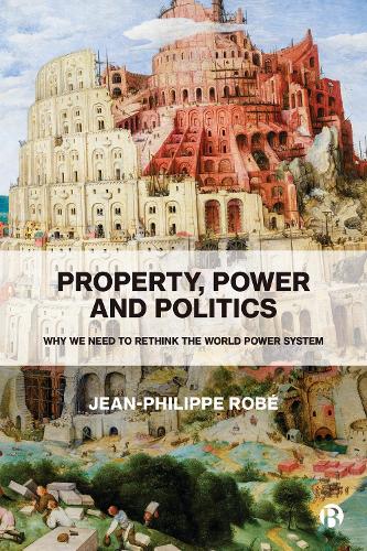 Бумажная книга «Property, Power and Politics: Why We Need to Rethink the World Power System», автор Жан-Филипп Робе - фото №1