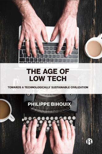 Бумажная книга «The Age of Low Tech: Towards a Technologically Sustainable Civilization», автор Филипп Бихуа - фото №1