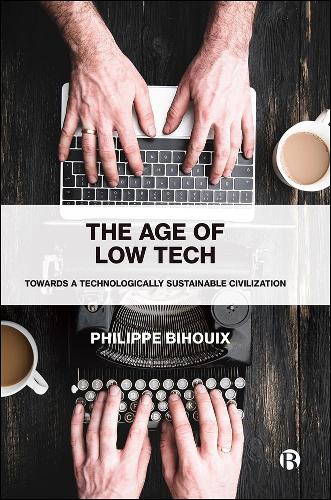 Бумажная книга «The Age of Low Tech: Towards a Technologically Sustainable Civilization», автор Филипп Бихуа - фото №1