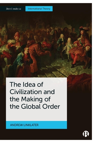 Паперова книга «The Idea of Civilization and the Making of the Global Order», автор Ендрю Лінклейтер - фото №1