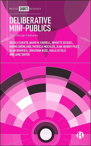 Бумажная книга «Deliberative Mini-Publics: Core Design Features», авторов Алан Ренвик, Бриджит Гейссел, Дэвид Фаррелл, Джейн Сьютер, Жан-Бенуа Пиле, Киммо Гренлунд, Майя Сетяля, Николь Курато, Патриция Моклер - фото №1