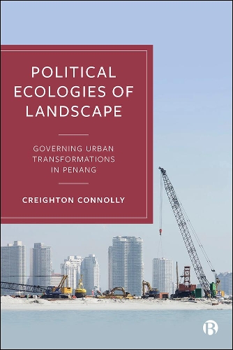 Бумажная книга «Political Ecologies of Landscape: Governing Urban Transformations in Penang», автор Крейтон Коннолли - фото №1
