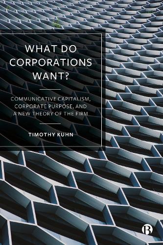 Бумажная книга «What Do Corporations Want?: Communicative Capitalism, Corporate Purpose, and a New Theory of the Firm», автор Тимоти Кун - фото №1