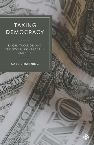 Бумажная книга «Taxing Democracy: Local Taxation and the Social Contract in America», автор Кэрри Мэннинг - фото №1