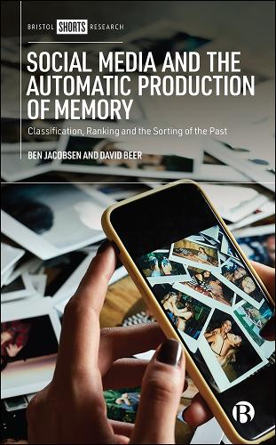Бумажная книга «Social Media and the Automatic Production of Memory: Classification, Ranking and the Sorting of the Past», авторов Бен Джейкобсен, Дэвид Бир - фото №1