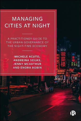 Бумажная книга «Managing Cities at Night: A Practitioner Guide to the Urban Governance of the Night-Time Economy», авторов Андрейна Сейхас, Энора Робин, Дженни МакАртур, Мишель Акуто - фото №1