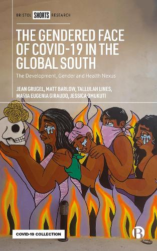 Бумажная книга «The Gendered Face of COVID-19 in the Global South: The Development, Gender and Health Nexus», авторов Жан Грюгель, Джессика Омукути, Мария Евгения Жиродо, Мэтт Барлоу, Таллула Лайнс - фото №1