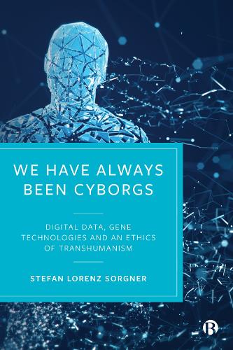 Бумажная книга «We Have Always Been Cyborgs: Digital Data, Gene Technologies, and an Ethics of Transhumanism», автор Штефан Лоренц Зоргнер - фото №1