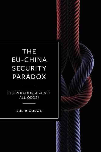 Паперова книга «The EU-China Security Paradox: Cooperation Against All Odds?», автор Джулія Гурол - фото №1