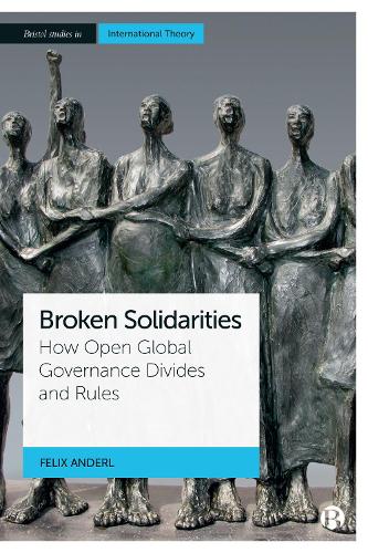 Паперова книга «Broken Solidarities: How Open Global Governance Divides and Rules», автор Фелікс Андерль - фото №1