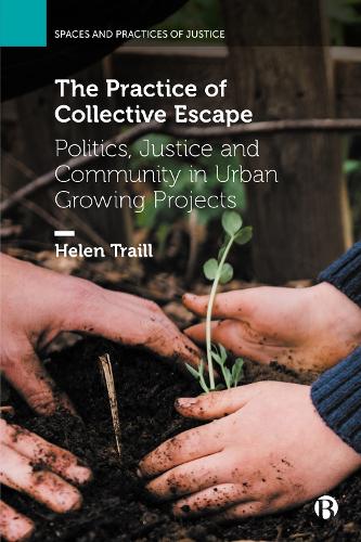 [object Object] «The Practice of Collective Escape: Politics, Justice and Community in Urban Growing Projects», автор Хелен Трейл - фото №1