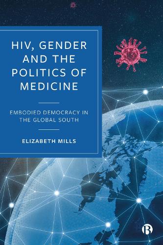 Бумажная книга «HIV, Gender and the Politics of Medicine: Embodied Democracy in the Global South», автор Элизабет Миллс - фото №1