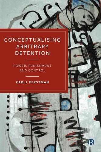 Бумажная книга «Conceptualising Arbitrary Detention: Power, Punishment and Control», автор Карла Ферстман - фото №1