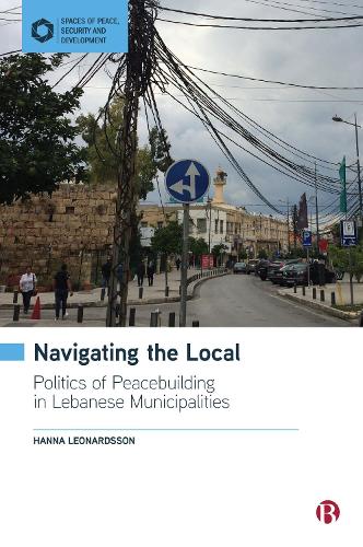 Бумажная книга «Navigating the Local: Politics of Peacebuilding in Lebanese Municipalities», автор Ханна Леонардссон - фото №1