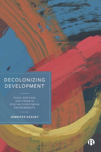 Паперова книга «Decolonizing Development: Food, Heritage and Trade in Post-Authoritarian Environments», автор Дженніфер Кіхі - фото №1