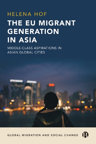 Бумажная книга «The EU Migrant Generation in Asia: Middle-Class Aspirations in Asian Global Cities», автор Хелена Хоф - фото №1