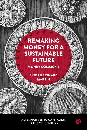 Бумажная книга «Remaking Money for a Sustainable Future: Money Commons», автор Эстер Баринага Мартин - фото №1