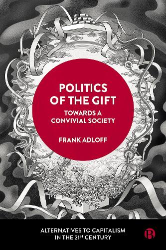 Бумажная книга «Politics of the Gift: Towards a Convivial Society», автор Фрэнк Адлофф - фото №1