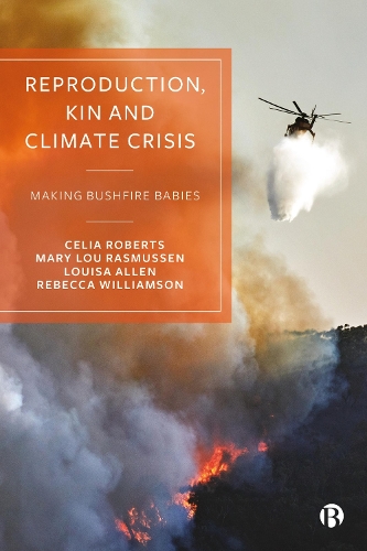 Бумажная книга «Reproduction, Kin and Climate Crisis: Making Bushfire Babies», авторов Селия Робертс, Луиза Аллен, Мэри Лу Расмуссен, Ребекка Уильямсон - фото №1