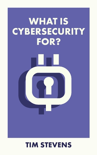 [object Object] «What Is Cybersecurity For?», автор Тим Стивенс - фото №1
