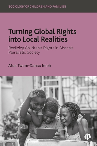 Бумажная книга «Turning Global Rights into Local Realities: Realizing Children’s Rights in Ghana’s Pluralistic Society», автор Афуа Твум-Дансо Имох - фото №1