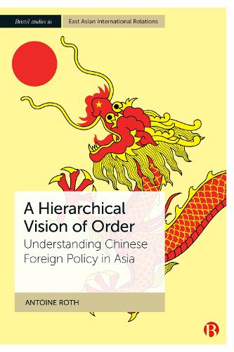 Паперова книга «A Hierarchical Vision of Order: Understanding Chinese Foreign Policy in Asia», автор Антуан Рот - фото №1