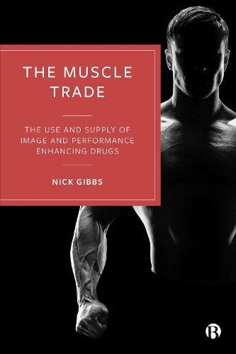 Бумажная книга «The Muscle Trade: The Use and Supply of Image and Performance Enhancing Drugs», автор Ник Гиббс - фото №1