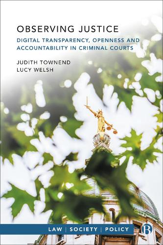 Бумажная книга «Observing Justice: Digital Transparency, Openness and Accountability in Criminal Courts», авторов Джудит Тауненд, Люси Уэлш - фото №1