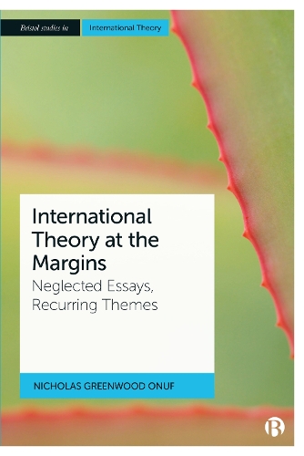 Бумажная книга «International Theory at the Margins: Neglected Essays, Recurring Themes», автор Николас Гринвуд Онуф - фото №1