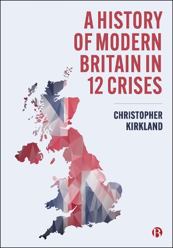 Паперова книга «A History of Modern Britain in 12 Crises», автор Крістофер Кіркланд - фото №1
