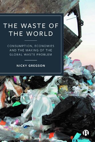 Бумажная книга «The Waste of the World: Consumption, Economies and the Making of the Global Waste Problem», автор Ники Грегсон - фото №1