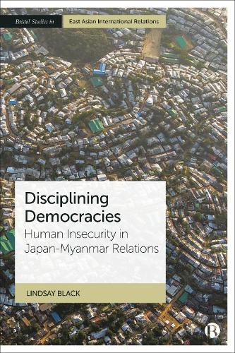 Паперова книга «Disciplining Democracies: Human Insecurity in Japan-Myanmar Relations», автор Ліндсі Блек - фото №1