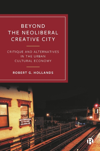 Паперова книга «Beyond the Neoliberal Creative City: Critique and Alternatives in the Urban Cultural Economy», автор Роберт Г. Голландс - фото №1