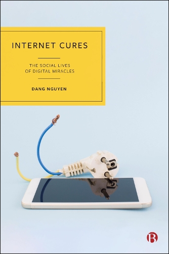 [object Object] «Internet Cures: The Social Lives of Digital Miracles», автор Данг Нгуєн - фото №1