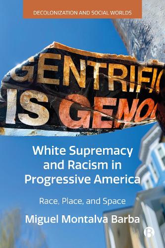 Паперова книга «White Supremacy and Racism in Progressive America: Race, Place, and Space», автор Мігель Монтальва Барба - фото №1