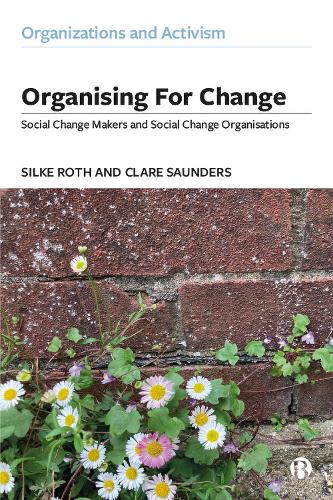 Бумажная книга «Organising for Change: Social Change Makers and Social Change Organisations», авторов Клэр Сондерс, Силке Рот - фото №1