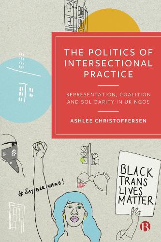 Паперова книга «The Politics of Intersectional Practice: Representation, Coalition and Solidarity in UK NGOs», автор Ешлі Крістофферсен - фото №1