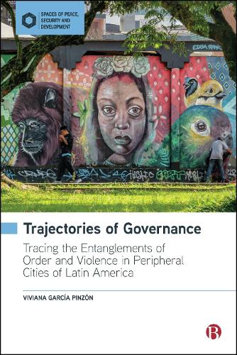 Бумажная книга «Trajectories of Governance: Tracing the Entanglements of Order and Violence in Peripheral Cities of Latin America», автор Вивиана Гарсия Пинсон - фото №1