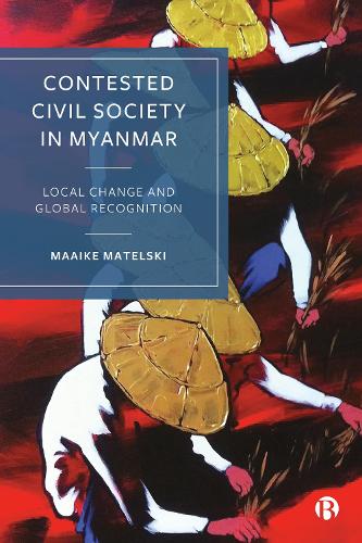 Бумажная книга «Contested Civil Society in Myanmar: Local Change and Global Recognition», автор Маайке Мательски - фото №1