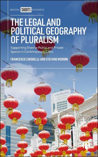 Паперова книга «The Legal and Political Geography of Pluralism: Supporting Diverse Public and Private Spaces in Contemporary Cities», авторів Франческо Чіоделлі, Стефано Мороні - фото №1
