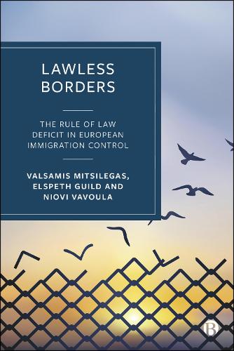 Бумажная книга «Lawless Borders: The Rule of Law Deficit in European Immigration Control», авторов Элспет Гилд, Валсамис Мицилегас - фото №1