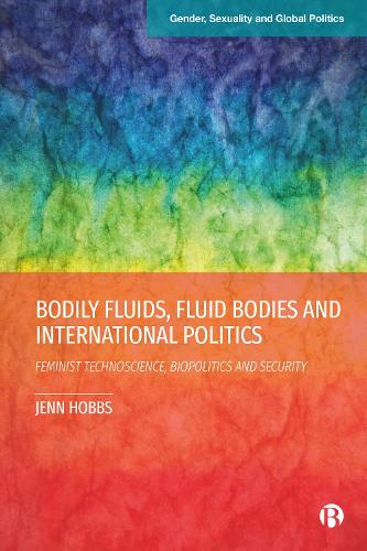 Бумажная книга «Bodily Fluids, Fluid Bodies and International Politics: Feminist Technoscience, Biopolitics and Security», автор Дженн Хоббс - фото №1