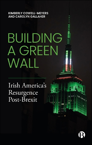 Бумажная книга «Building a Green Wall: Irish America’s Resurgence Post-Brexit», авторов Кэролин Галлахер, Кимберли Коуэлл-Майерс - фото №1